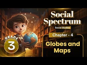 Globes and Maps | SST Class 3 | Chapter 4 | IP Study