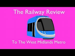 The Railway Review To The West Midlands Metro