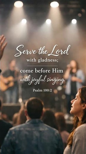 Serve the Lord with gladness—worship with joy!🙌 #praise #worship #servewithjoy #gladness #bibleverse