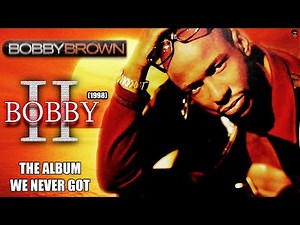 Bobby Brown - Bobby II (1998) - The Album We NEVER Got