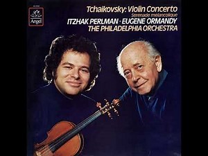 Tchaikovsky: Violin Concerto in D major, Op. 35 - Itzhak Perlman, Eugene Ormandy, Philadelphia Orch.