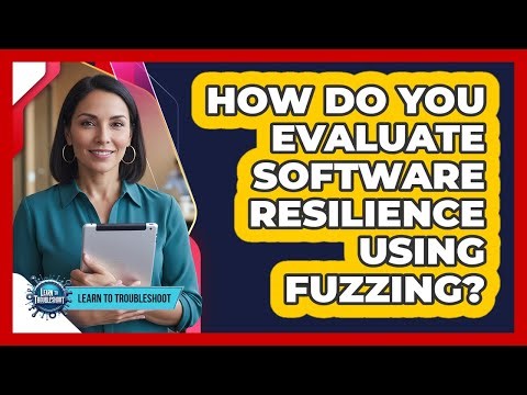 How Do You Evaluate Software Resilience Using Fuzzing?