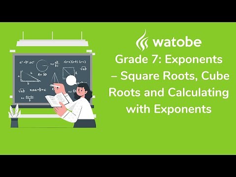 Grade 7 - Exponents (square roots, cube roots and calculating with exponents)
