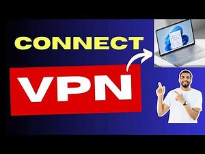 Windows 11 VPN Setup Tutorial Add and Connect VPN in Minutes