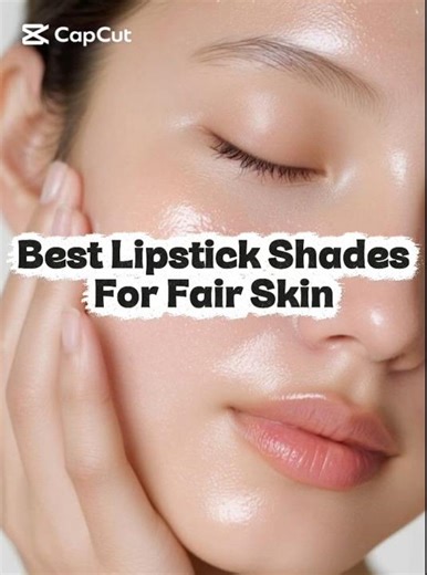 Best Lipstick Shades for Fair Skin