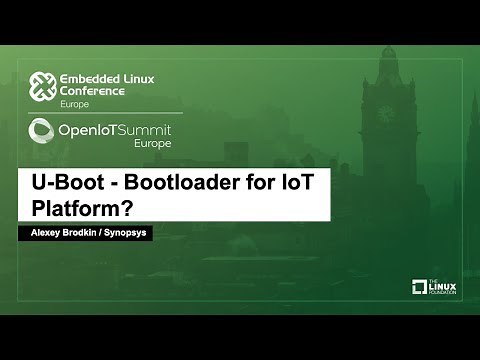 U-Boot - Bootloader for IoT Platform? - Alexey Brodkin, Synopsys