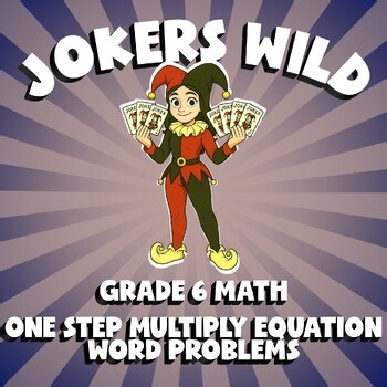 One Step Multiply Equation Word Problems JOKERS WILD Math Game | No Prep Grade 6