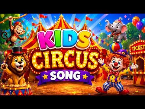 🎪 CIRCUS SONG FOR KIDS! 🤡🐘 Fun Animals, Clowns & Music | Kids Nursery Rhymes