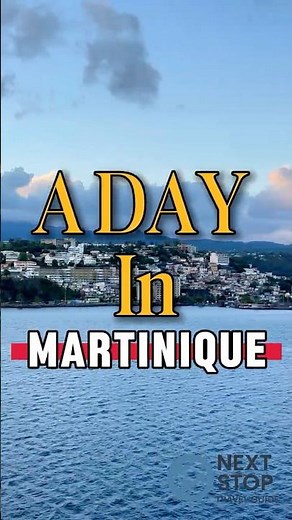 A Day In Martinique | Things to Do