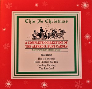 Alfred S. Burt, Jimmy Joyce - This Is Christmas: The Complete Collection Of Alfred S. Burt Carols