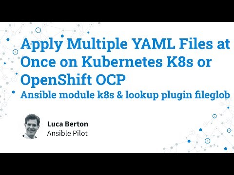 Apply Multiple Yaml Files at Once on Kubernetes K8s or OpenShift OCP - Ansible k8s and fileglob