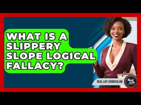 What Is A Slippery Slope Logical Fallacy? - Real Life Curriculum