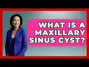What Is A Maxillary Sinus Cyst? - Ear Nose Throat Expert
