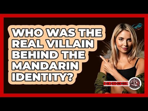 Who Was The Real Villain Behind The Mandarin Identity?