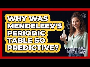 Why Was Mendeleev's Periodic Table So Predictive?