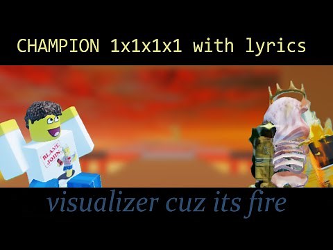 Champion 1x1x1x1 With Lyrics (Visualizer cuz its peak)