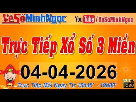 Xổ Số Minh Ngọc, Trực Tiếp Xổ Số Ngày 04/04/2026: KQXS Miền Nam XSMN, Miền Trung XSMT, Miền Bắc XSMB