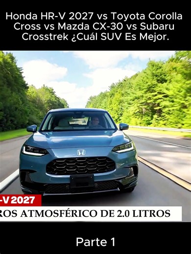 Honda HR-V 2027 vs Toyota Corolla Cross vs Mazda CX-30 vs Subaru Crosstrek ¿Cuál SUV Es Mejor - Parte 1 #HondaHRV #CorollaCross #MazdaCX30 #Crosstrek #SUV2027