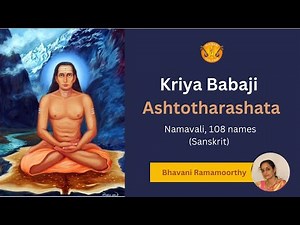 Kriya Babaji - Ashtotharashata Namavali (108 names in Sanskrit)