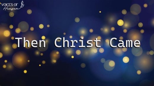 Then Christ Came (Lyrics Video)