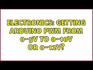 Electronics: Getting arduino PWM from 0-5V to 0-10V or 0-12V?