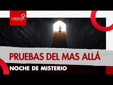 Noche de Misterio: pruebas del más allá | Caracol Radio