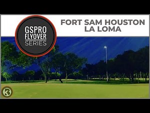 GSPro Course Flyover - Fort Sam Houston - La Loma - Designed by scotth67