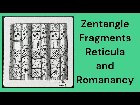 Zentangle Fragments, Reticula, and Romanancy