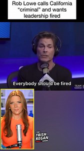 Everyone in CA Should Be FIRED: Rob Lowe | Trish Regan