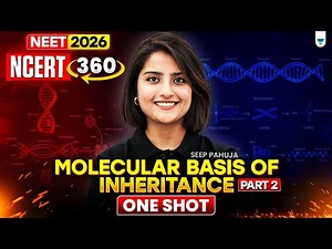 ⚡NEET 2026: NCERT 360 Biology |: Molecular Basis Of Inheritance - One Shot Part - 2| Seep Pahuja