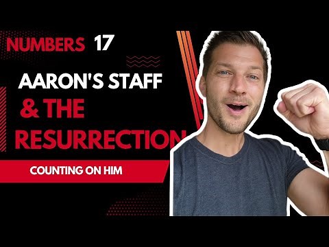 Resurrection Power: the Life-Giving Message of Aaron's Budding Rod - Bible Study Numbers 17