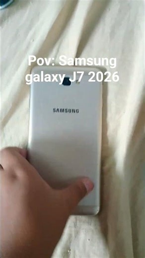 pov:Samsung galaxy J7 2026
