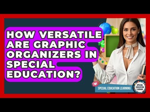 How Versatile Are Graphic Organizers In Special Education? - Special Education Learning
