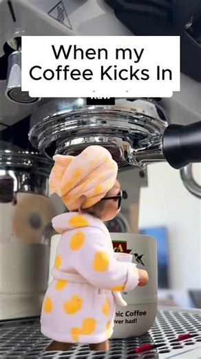 When the coffee hits just right!