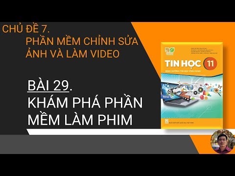 Tin Học 11 - Tin Học Ứng Dụng - Bài 29. Khám phá phần mềm làm phim