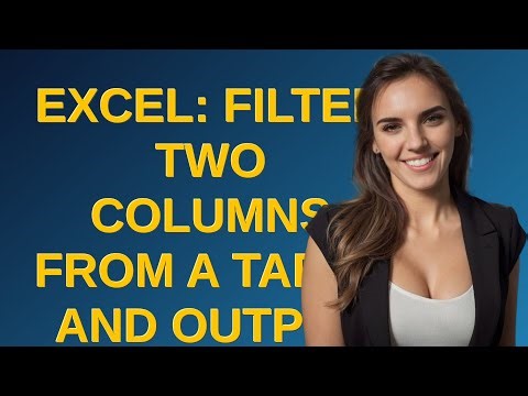 Excel: FILTER two columns from a table and output in one column