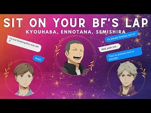 Sit On Your Boyfriend's Lap When He's Busy | Challenge (part 1/3) | Haikyuu Texts [Revoiced]