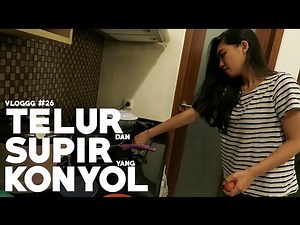 VLOGGG #26: Telur Dan Supir Yang Konyol