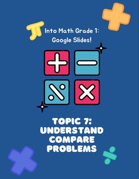 Into Math Grade 1 Topic 7 (Understand Compare Problems)