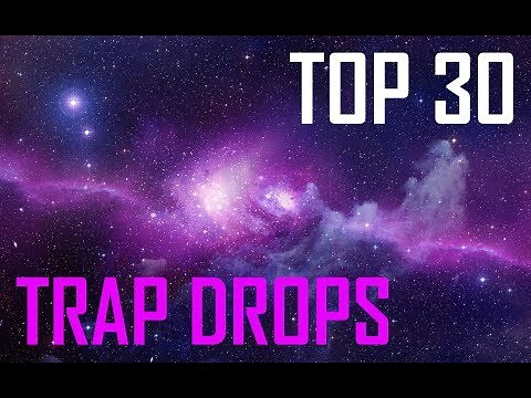 TOP 30 BEST TRAP DROPS