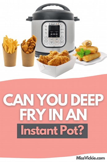 Can You Deep Fry In An Instant Pot? - Miss Vickie