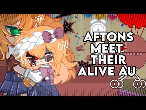 // [ Aftons meet their Alive AU ] // [ Not Original ] //