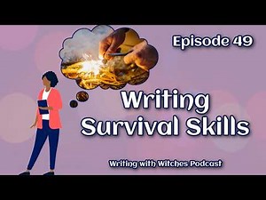 Episode 49 - Writing Survival Skills | Writing with Witches Podcast