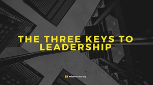 The Three Keys to Leadership