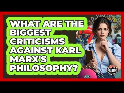 What Are The Biggest Criticisms Against Karl Marx's Philosophy? - Socialism Explained