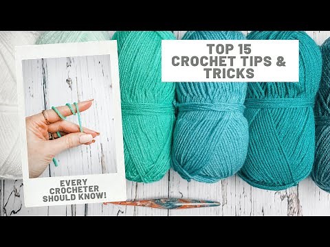 Top 15 Crochet Tips & Tricks