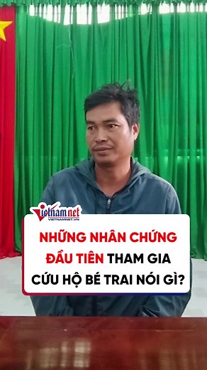 Những nhân chứng đầu tiên tham gia cứu hộ bé trai ở Đồng Tháp nói gì? #vietnamnet #tiktoknews #betrai10tuoidongthap