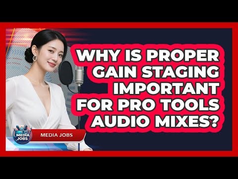 Why Is Proper Gain Staging Important For Pro Tools Audio Mixes? - Media Jobs
