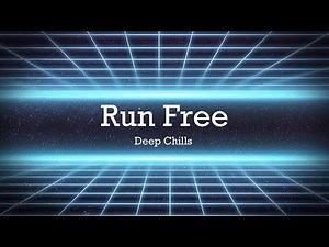 Deep Chills - Run Free (Lyrics)