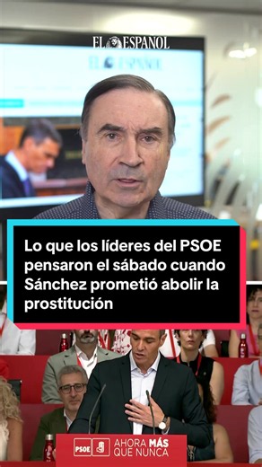 Lo que pensaron los líderes del PSOE cuando Sánchez habló de abolir la prostitución